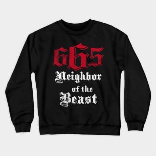 665 Neighbor of the Beast Crewneck Sweatshirt